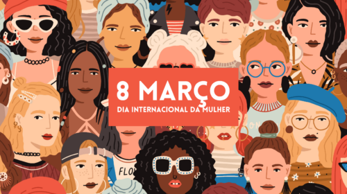 Dia Internacional da Mulher | 8 de março